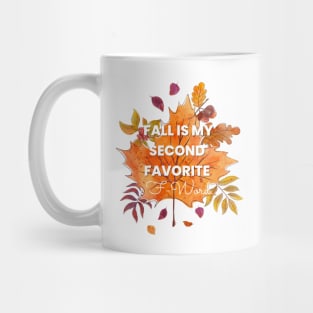 Fall Is My Second Favorite F-Word - Autumn Leafes Mug